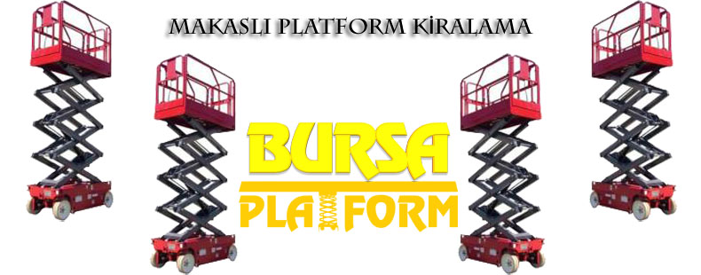 Bursa Makasl� Platform Kiralama